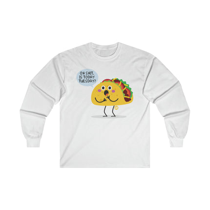 Oh Shit Taco Tuesday Ultra Cotton Long Sleeve Tee