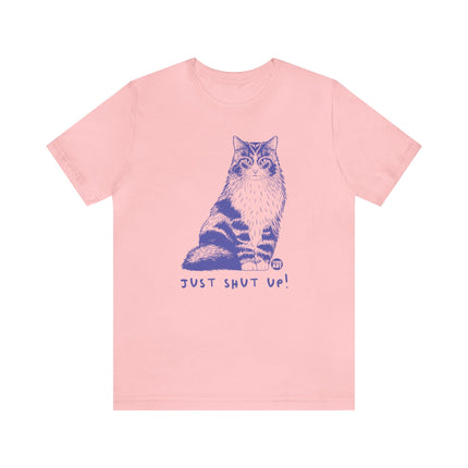 Just Shut Up Cat Tee, Sarcastic Cat Tee, Snarky Cat Tshirt