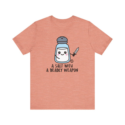 Funny "SALT WITH DEADLY WEAPON" Tee Shirt