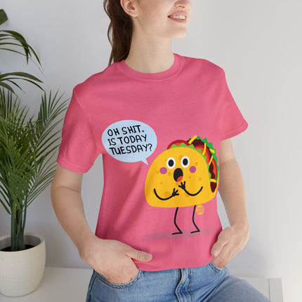 Oh Shit Is It Taco Tuesday Unisex Short Sleeve Tee