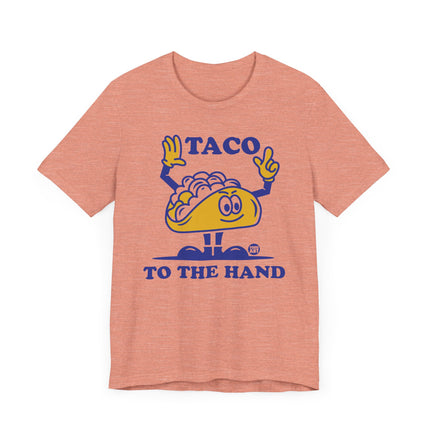 Funny "TACO TO THE HAND" Tee Shirt