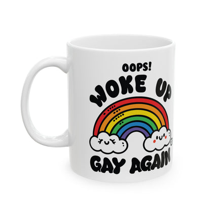 Woke Up Gay Again Ceramic Mug