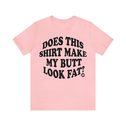 Shirt Butt Look Fat Unisex Tee