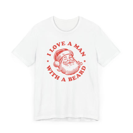 Funny "I LOVE A MAN WITH A BEARD" Santa Tee Shirt