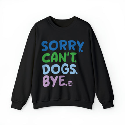 Sorry Can't Dogs Bye Crewneck Sweatshirt