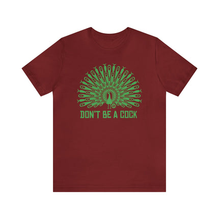 Don't Be A Cock Peacock Unisex Tee