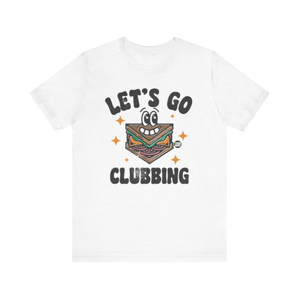 Let's Go Clubbing Tee, Funny Go Clubbing Sandwich Tshirt