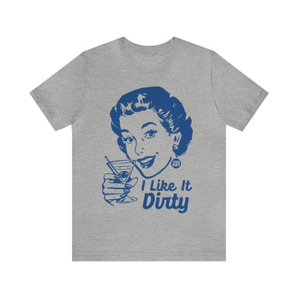 I Like It Dirty Martini Unisex Short Sleeve Tee