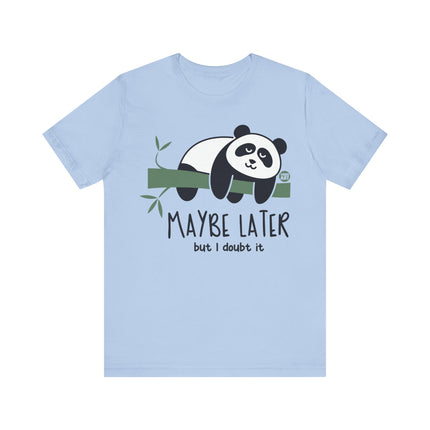 Maybe Later Doubt It Panda Tee