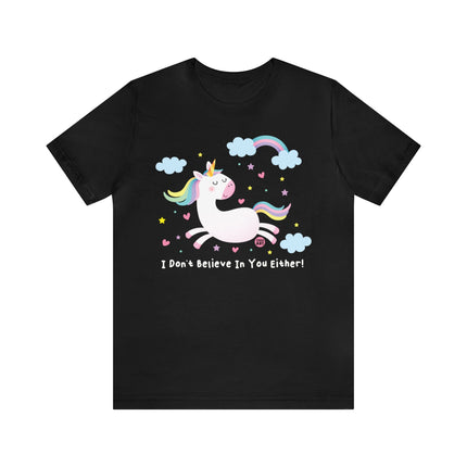 Don't Believe In You Either Unicorn Unisex Tee