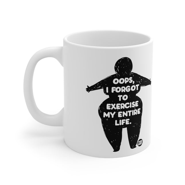 Oops Forgot to Exercise Ceramic Mug