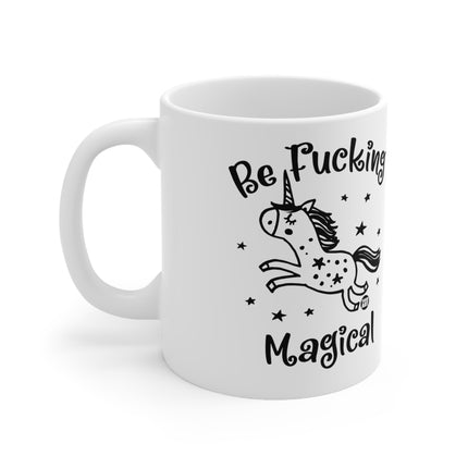 be Fucking Magical Ceramic Mug