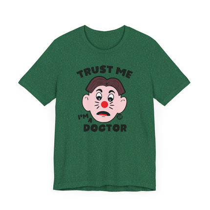 Funny "TRUST ME I'M A DOCTOR" Tee Shirt