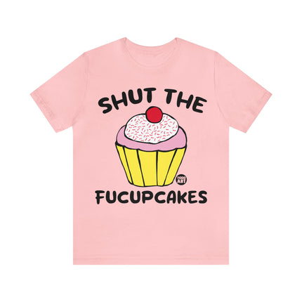 Shut The Fucupcakes Unisex Short Sleeve Tee