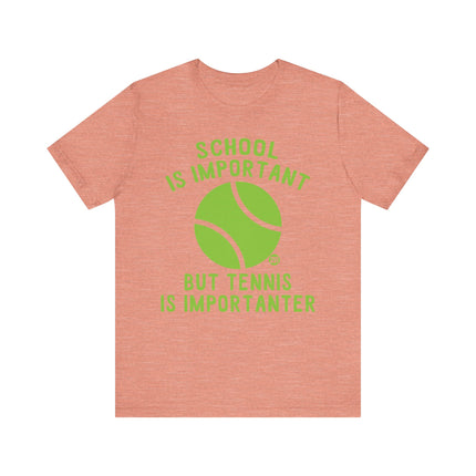 Funny "TENNIS IS IMPORTANTER" Tee Shirt