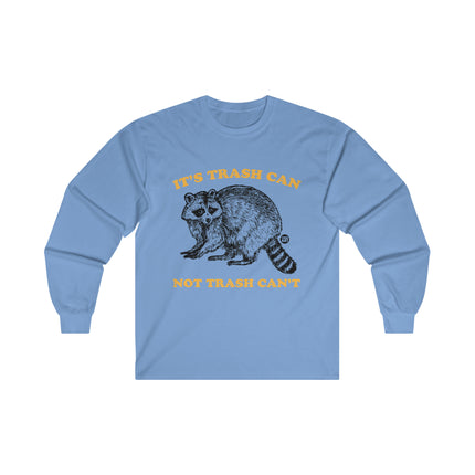 It's Trash Can Not Trash Can't Racoon Ultra Cotton Long Sleeve Tee