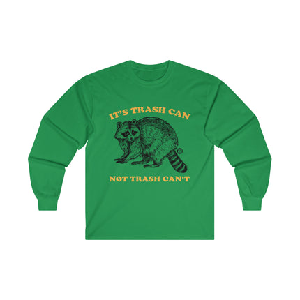 It's Trash Can Not Trash Can't Racoon Ultra Cotton Long Sleeve Tee