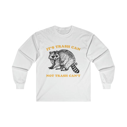 It's Trash Can Not Trash Can't Racoon Ultra Cotton Long Sleeve Tee