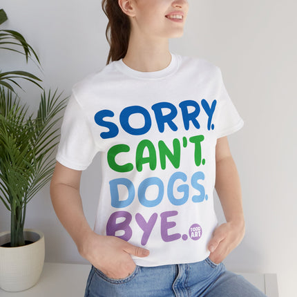 Sorry Can't Dogs Bye Unisex Short Sleeve Tee