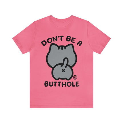 Don't Be A Butthole Unisex Short Sleeve Tee