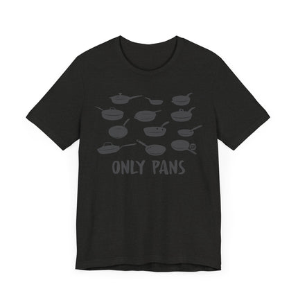 Funny "ONLY PANS" Tee Shirt