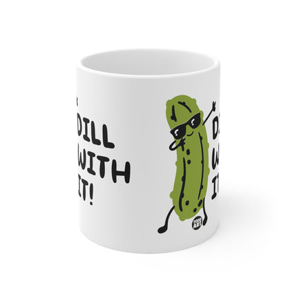 Dill With It Ceramic Mug