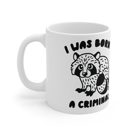 Born A Criminal Ceramic Mug