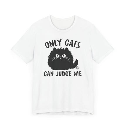 Funny "ONLY CATS CAN JUDGE" Tee Shirt