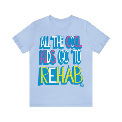 All Cool Kids Go To Rehab Pretty Unisex Tee