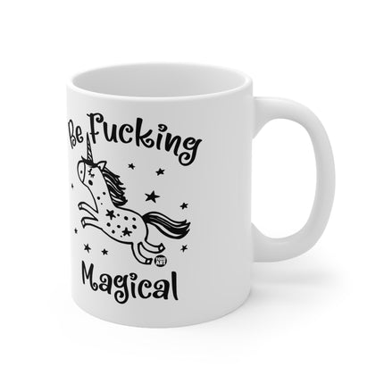 be Fucking Magical Ceramic Mug