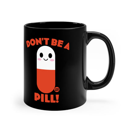 dont be a pill Mug