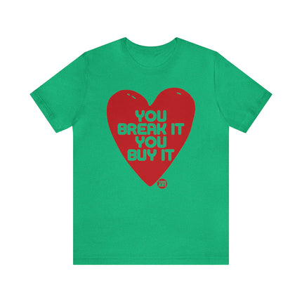 You Break It You Buy It Heart Tee