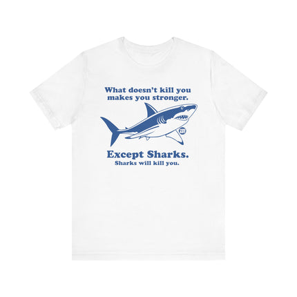 Funny "WHAT DOESN'T KILL YOU" Shark Tee Shirt