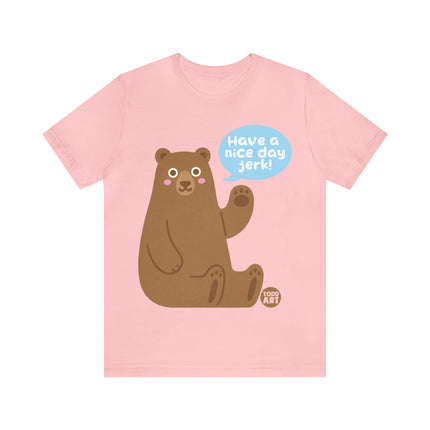 Have a Nice Day Bear Unisex Short Sleeve Tee