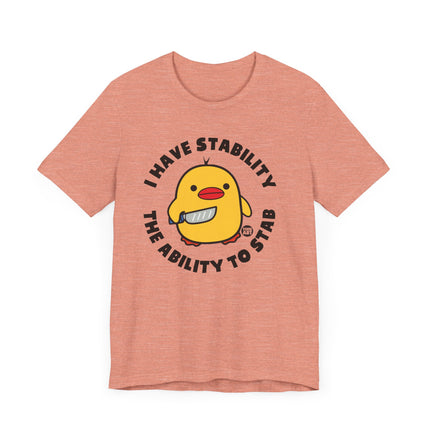 Funny "I Have Stability, The Ability To Stab" Duck Tee Shirt