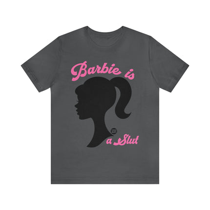 Barbie Is A Slut Silhouette Unisex Tee