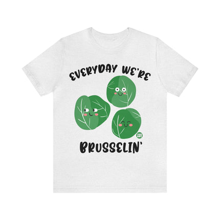 Everyday We're Brusselin Unisex Short Sleeve Tee