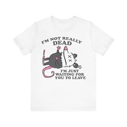 Not Really Dead Possum Tee, Funny Not Dead Possum Tshirt