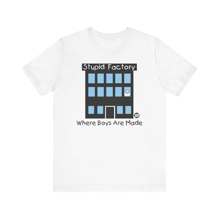 Funny "STUPID FACTORY, WHERE BOYS ARE MADE" Tee Shirt