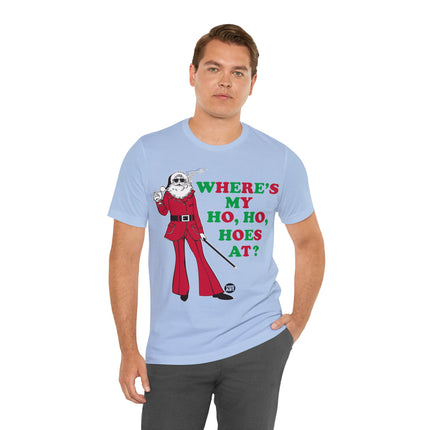 Where My Ho Ho Hoes At Santa Xmas Unisex Tee