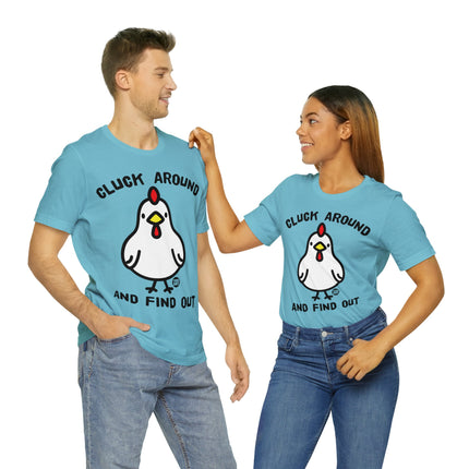 Cluck Around And Find Out Chicken Unisex Tee