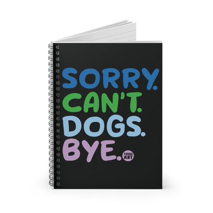 Sorry Can't Dogs Bye Spiral Notebook - Ruled Line