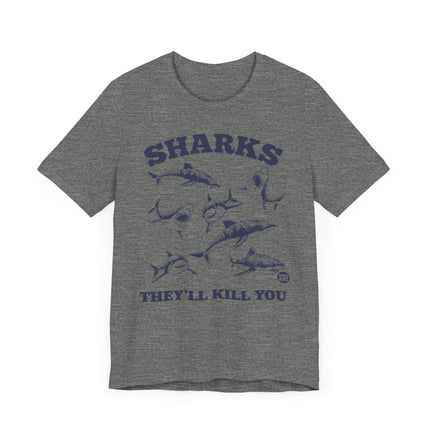 Funny "SHARKS THEY'LL KILL YOU" Tee Shirt