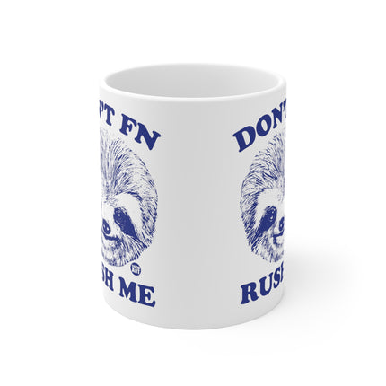 Dont rush me sloth Ceramic Mug