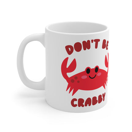 Dont be Crabby Ceramic Mug