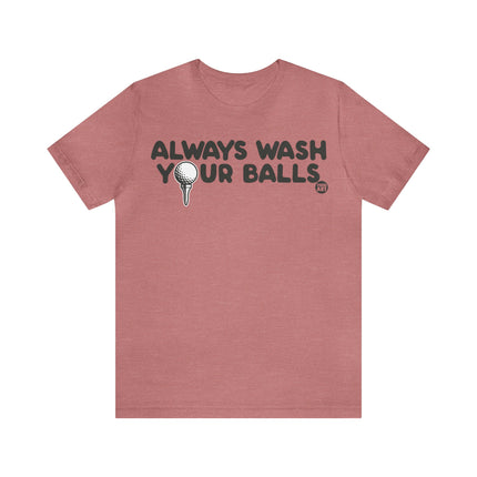 Always Wash Your Golf Balls Unisex Tee