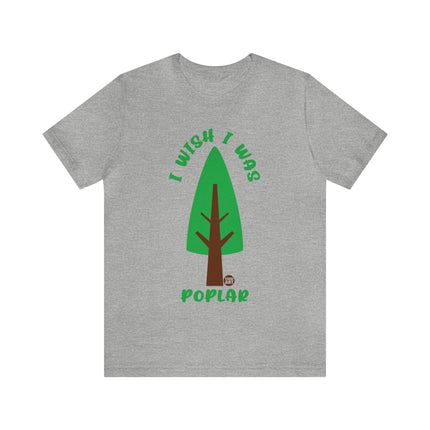 Wish I Was Poplar Unisex Short Sleeve Tee