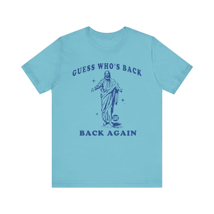 Guess Who's Back Again Jesus Tee, Funny Jesus Tshirt