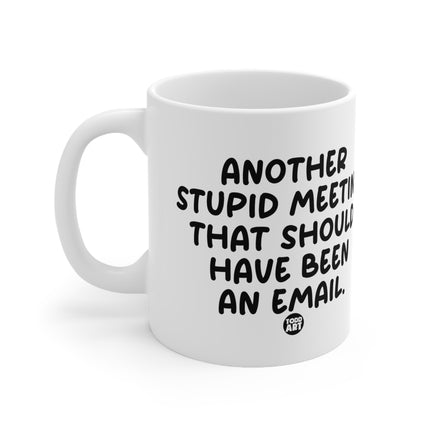 Stupid Meeting Email Ceramic Mug