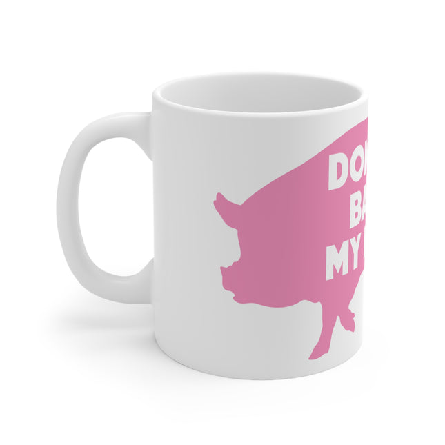 Dont Go Bacon My Heart Ceramic Mug
